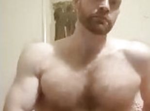 flexing my pecs and finishing with a huge cumshot