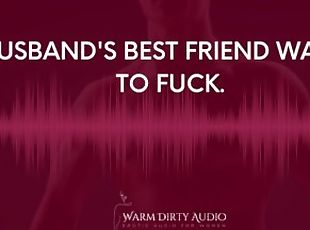 Husbands Friend Wants To Fuck You (Audio For Women)